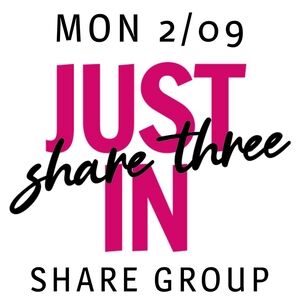 MON FEB 9 • JUST IN SHARE 3 // SHARE GROUP
